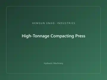High-Tonnage Compacting Press — hydraulic press engineered by HEMSUN ENGG. INDUSTRIES, Ahmedabad