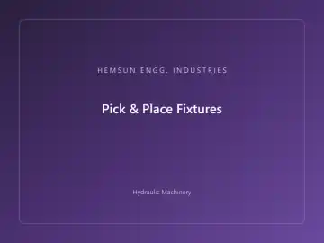 Pick & Place Fixtures — hydraulic press engineered by HEMSUN ENGG. INDUSTRIES, Ahmedabad