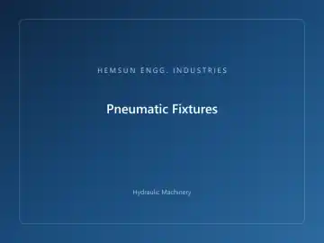 Pneumatic Fixtures — hydraulic press engineered by HEMSUN ENGG. INDUSTRIES, Ahmedabad