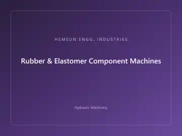 Rubber & Elastomer Component Machines — hydraulic press engineered by HEMSUN ENGG. INDUSTRIES, Ahmedabad