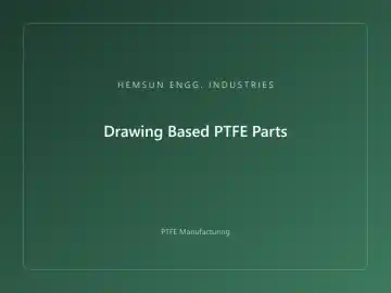 Drawing Based PTFE Parts — OEM PTFE component, HEMSUN ENGG. INDUSTRIES Ahmedabad